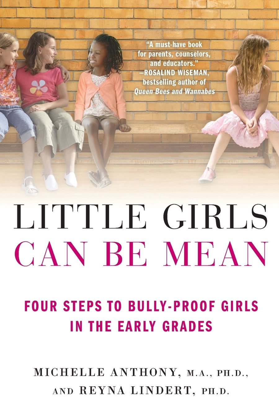 Little Girls Can Be Mean: Four Steps to Bully-Proof Girls in the Early Grades