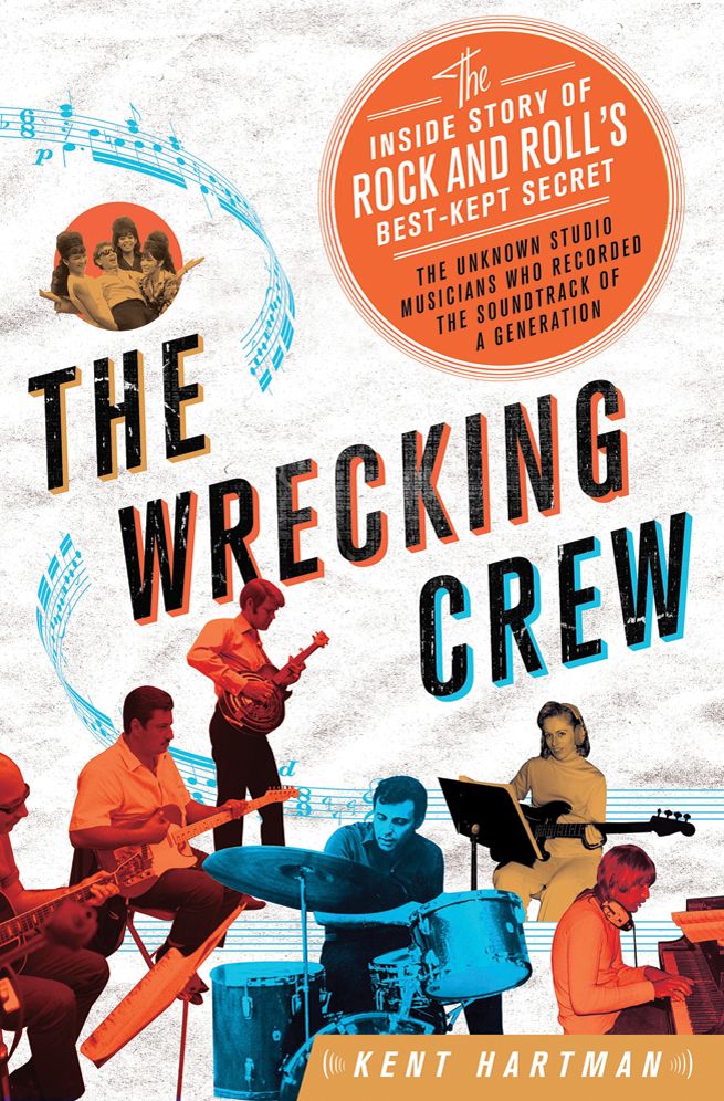The Wrecking Crew: The Inside Story of Rock and Roll's Best-Kept Secret