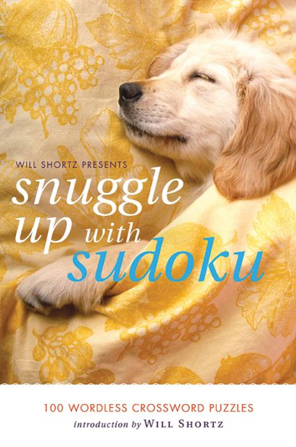 Will Shortz Presents Snuggle up with Sudoku: 100 Wordless Crossword Puzzles