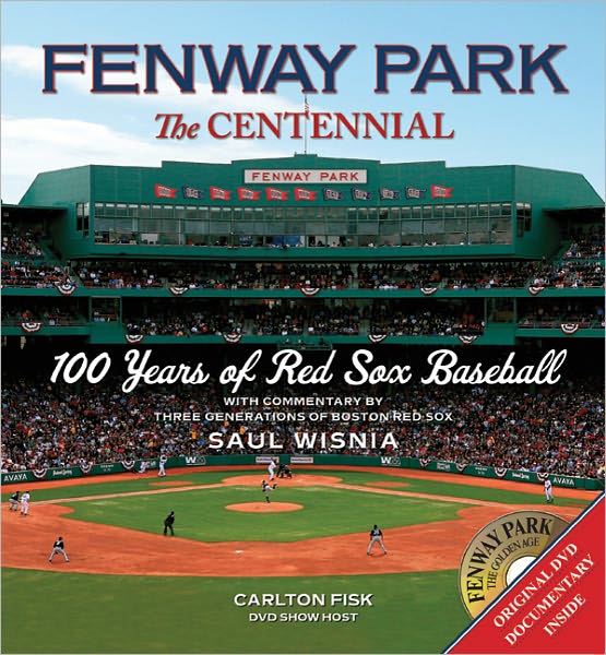 Fenway Park: The Centennial: 100 Years of Red Sox Baseball
