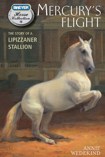 Mercury's Flight: The Story of a Lipizzaner Stallion (Breyer Horse Collection Series)