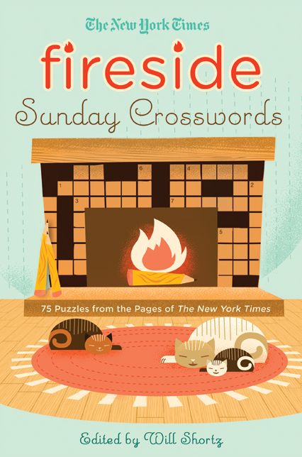 The New York Times Fireside Sunday Crosswords: 75 Puzzles from the Pages of The New York Times
