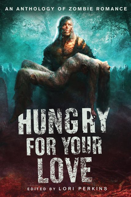 Hungry for Your Love: An Anthology of Zombie Romance