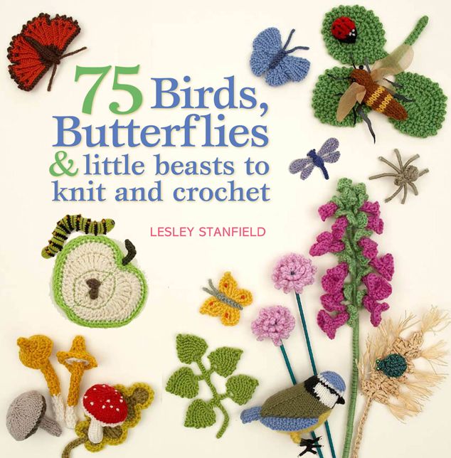 75 Birds, Butterflies & Little Beasts to Knit and Crochet