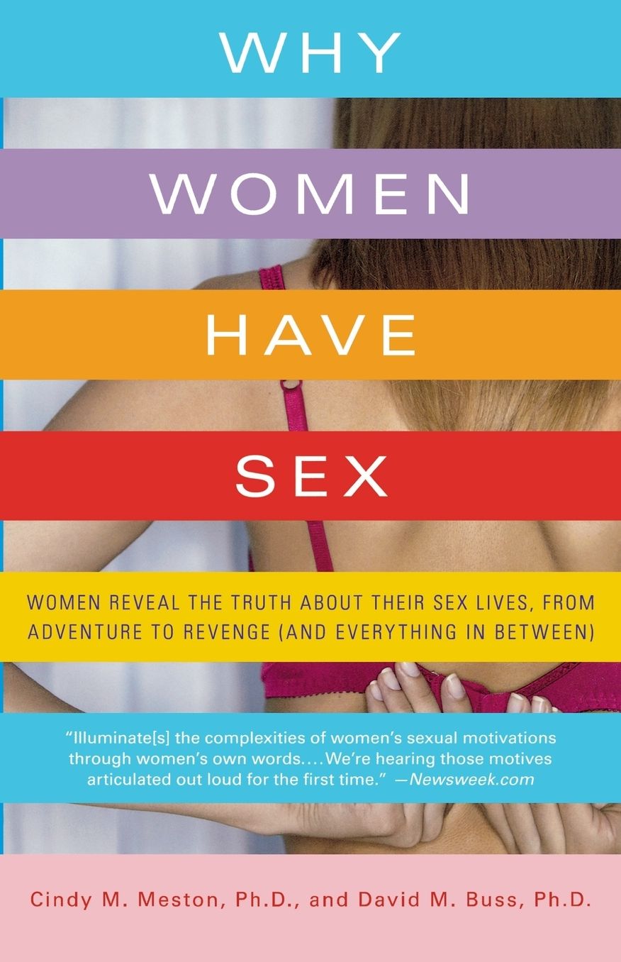 Why Women Have Sex: Women Reveal the Truth About Their Sex Lives, from Adventure to Revenge (and Everything in Between)