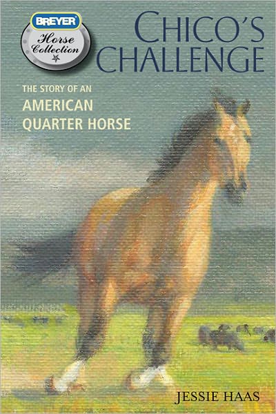 Chico's Challenge: The Story of an American Quarter Horse (Breyer Horse Collection Series)