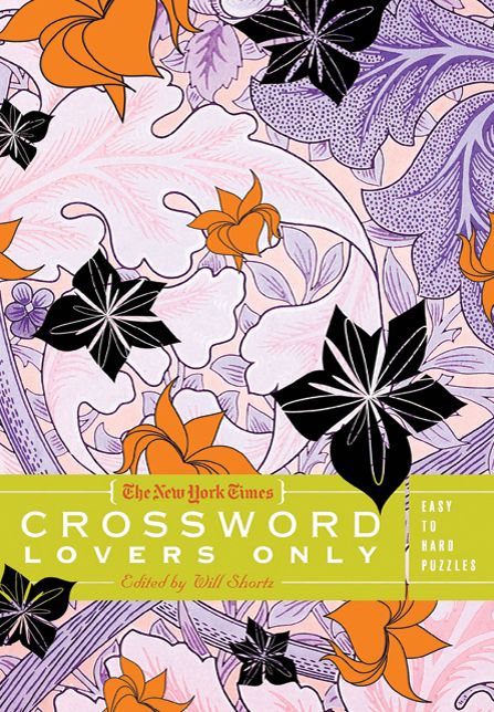 The New York Times Crossword Lovers Only: Easy to Hard Puzzles