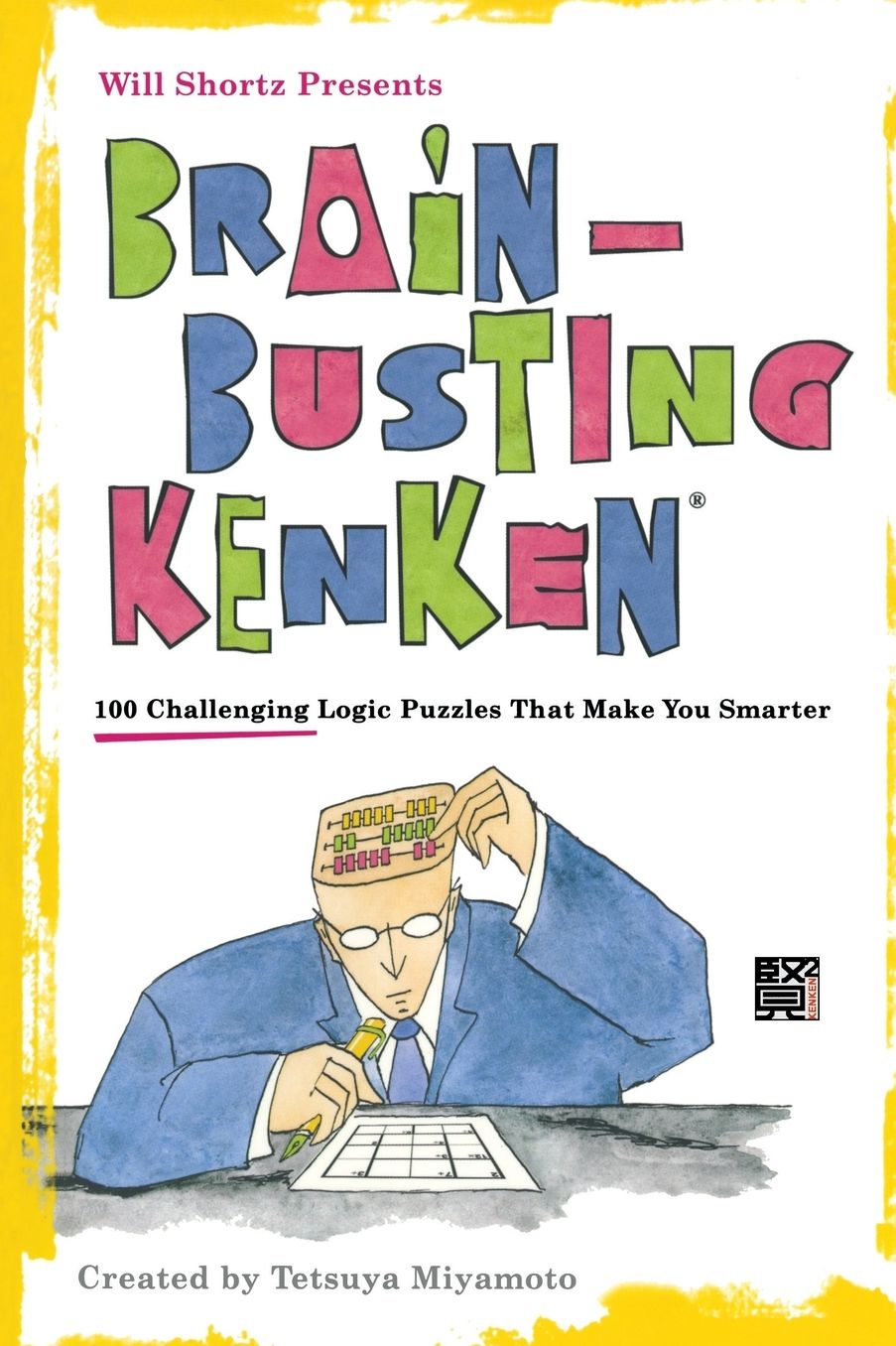 Will Shortz Presents Brain-busting KenKen: 100 Challenging Logic Puzzles That Make You Smarter