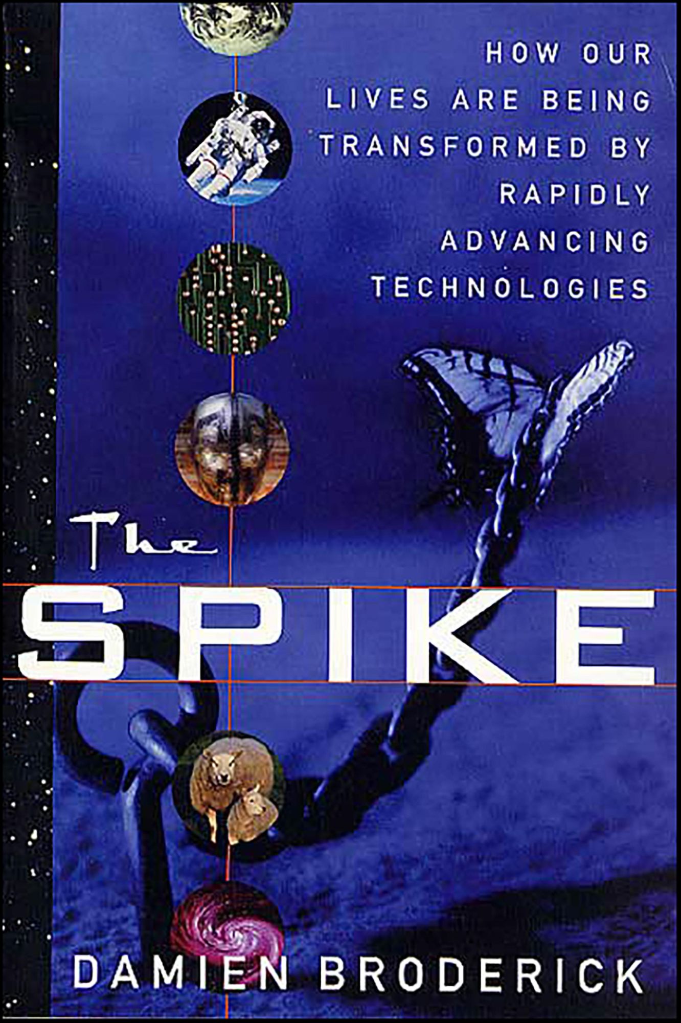The Spike: How Our Lives Are Being Transformed By Rapidly Advancing Technologies
