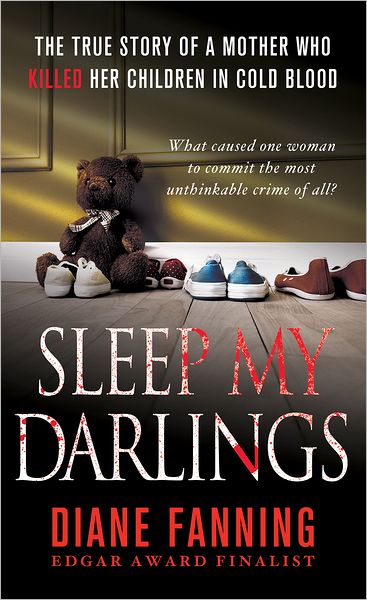 Sleep My Darlings: The true story of a mother who killed her children in cold blood
