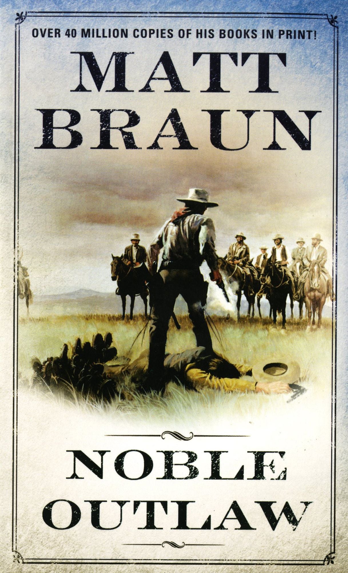 Noble Outlaw: He Walked Tall. Shot Straight. and Never Turned His Back