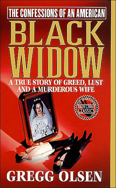 Confessions of an American Black Widow: A True Story of Greed, Lust and a Murderous Wife (True Crime Classics Series)