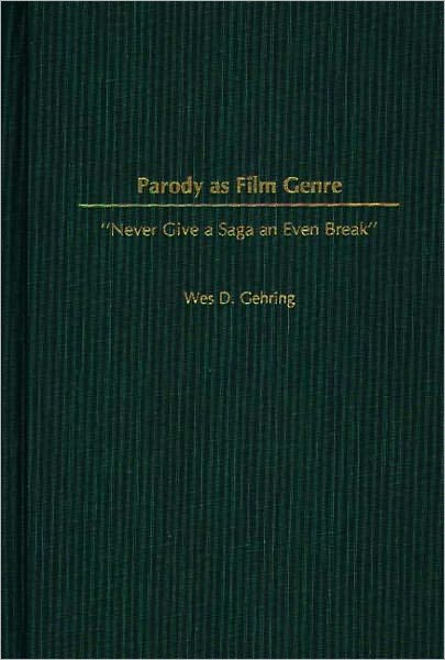 Parody as Film Genre: ''Never Give a Saga an Even Break''