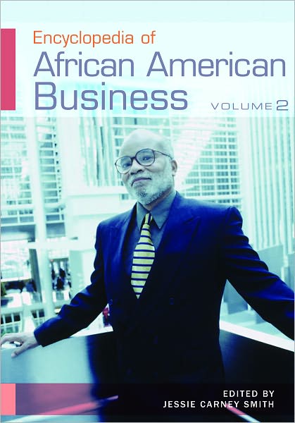 Encyclopedia of African American Business Volume 1 & Volume 2