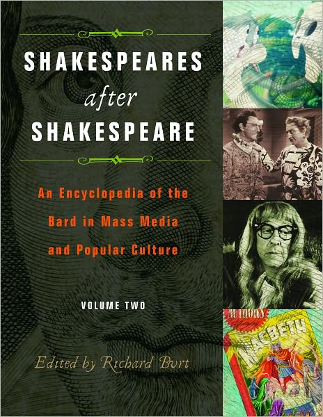 Shakespeares after Shakespeare: An Encyclopedia of the Bard in Mass Media and Popular Culture (Two Volumes)