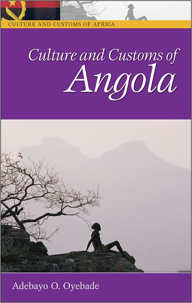 Culture and Customs of Angola (Culture and Customs of Africa Series)