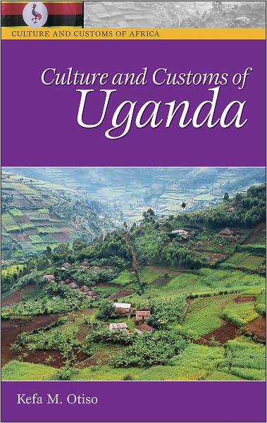 Culture and Customs of Uganda (Culture and Customs of Africa Series)