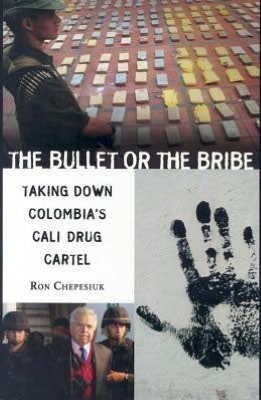 Bullet or the Bribe: Taking down Colombia's Cali Drug Cartel