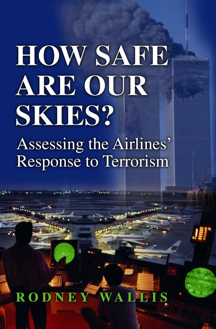 How Safe Are Our Skies? Assessing the Airlines' Response to Terrorism: Assessing the Airlines' Response to Terrorism