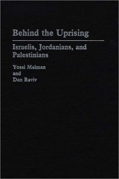Behind the Uprising: Israelis, Jordanians, and Palestinians