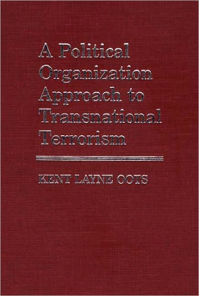 A Political Organization Approach to Transnational Terrorism.