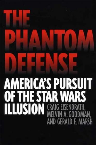 The Phantom Defense: America's Pursuit of the Star Wars Illusion