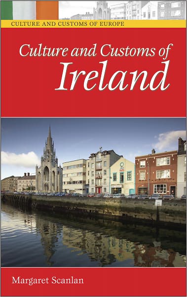 Culture and Customs of Ireland (Culture and Customs of Europe Series)