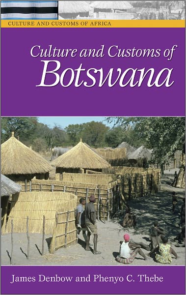 Culture and Customs of Botswana (Culture and Customs of Africa Series)
