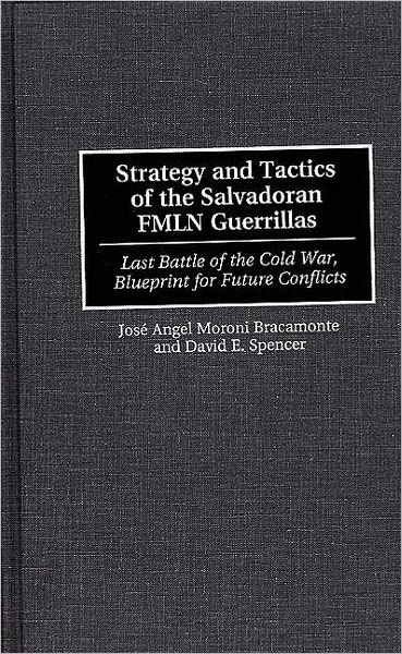 Strategy And Tactics Of The Salvadoran Fmln Guerrillas
