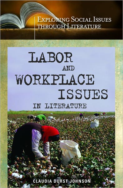 Labor and WorkPlace Issues in Literature (Exploring Social Issues through Literature Series)