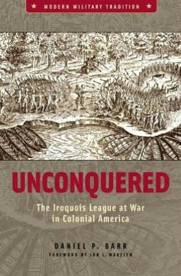 Unconquered: The Iroquois League at War in Colonial America