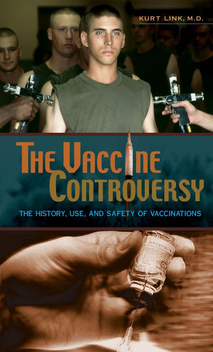The Vaccine Controversy: The History, Use, and Safety of Vaccinations: The History, Use, and Safety of Vaccinations