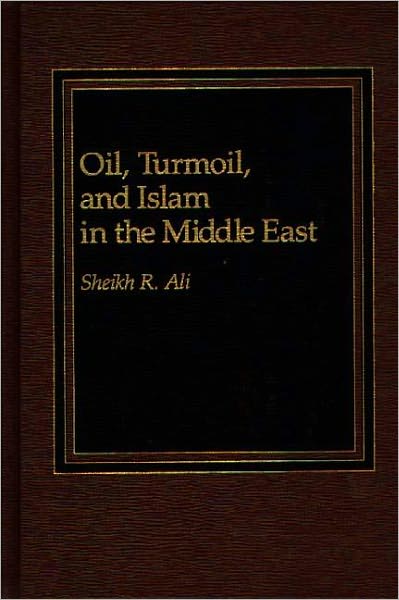 Oil, Turmoil, and Islam in the Middle East
