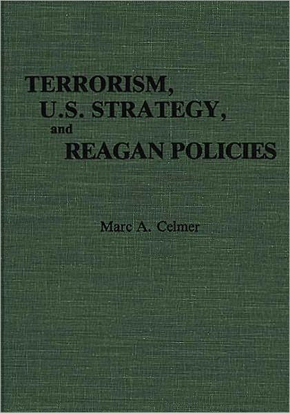 Terrorism, U.S. Strategy, And Reagan Policies