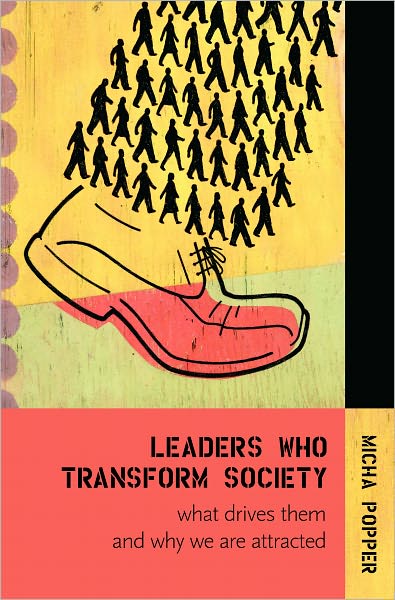 Leaders Who Transform Society: What Drives Them and why We Are Attracted