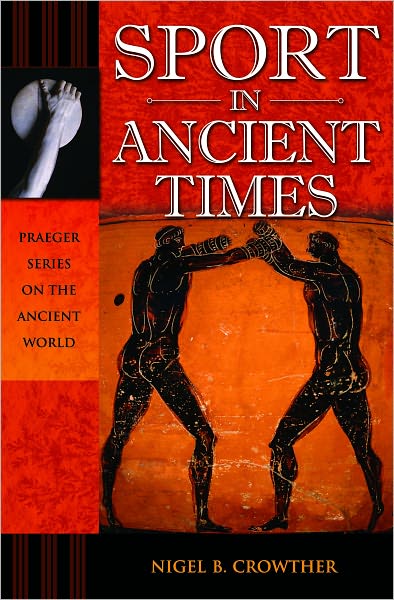 Sport in Ancient Times (Praeger Series on the Ancient World)