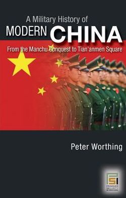 A Military History of Modern China: From the Manchu Conquest to Tian'anmen Square