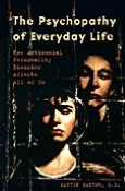 Psychopathy of Everyday Life: How Antisocial Personality Disorder Affects All of Us