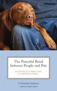Powerful Bond between People and Pets: Our Boundless Connections to Companion Animals
