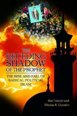 Receding Shadow of the Prophet: The Rise and Fall of Radical Political Islam