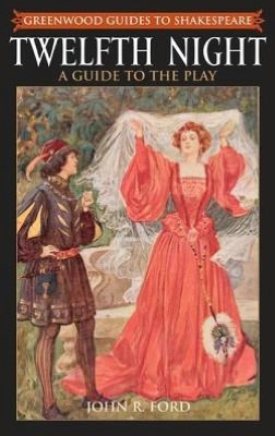 Twelfth Night: A Guide to the Play