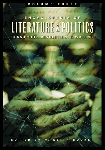 Encyclopedia of Literature and Politics: Censorship, Revolution, and Writing A-Z