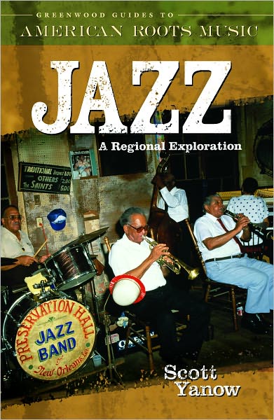 Jazz: A Regional Exploration (Greenwood Guides to American Roots Music Series)