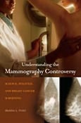 Understanding the Mammography Controversy: Science, Politics, and Breast Cancer Screening