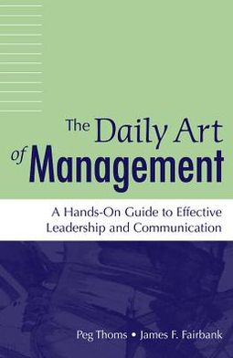 Daily Art of Management: A Hands-On Guide to Effective Leadership and Communication
