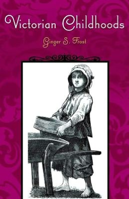 Victorian Childhoods (Victorian Life and Times Series)