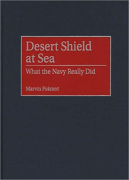 Desert Shield at Sea: What the Navy Really Did