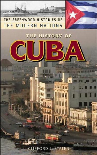 The History of Cuba (The Greenwood Histories of the Modern Nations Series)