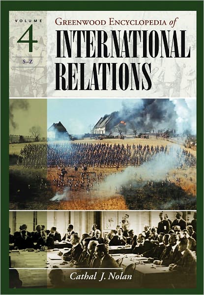 Greenwood Encyclopedia of International Relations: Volumes I, II, III, and IV]