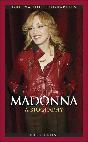 Madonna: A Biography (Greenwood Biographies Series)